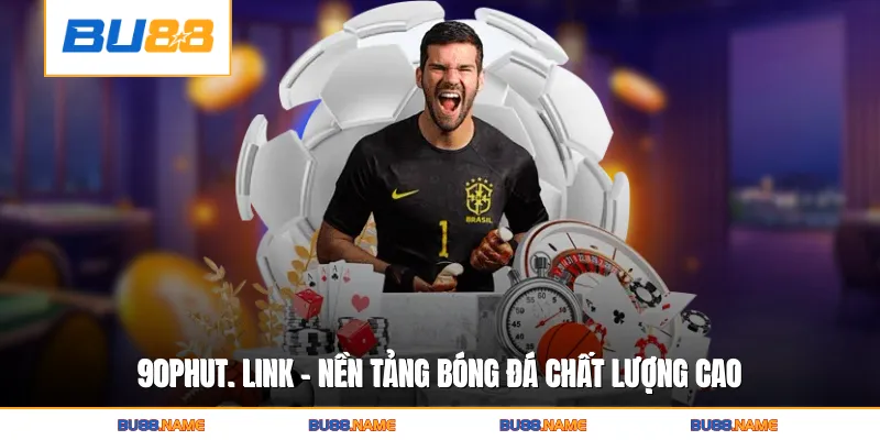 90phut. link - Nền tảng bóng đá chất lượng cao