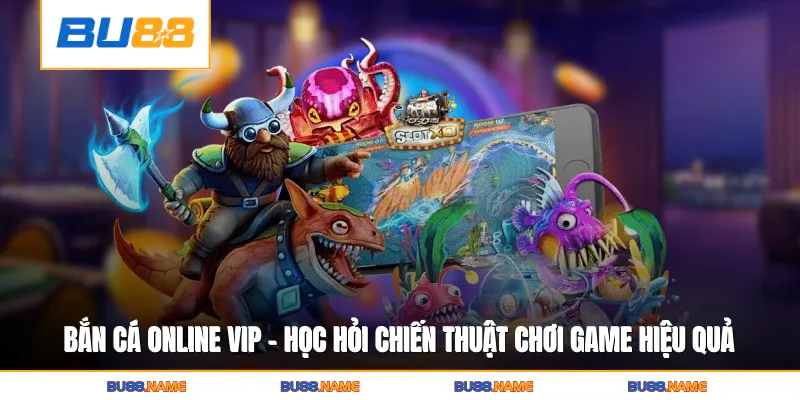 Bắn Cá Online Vip - Học Hỏi Chiến Thuật Chơi Game Hiệu Quả 5 Bắn Cá Online Vip - Học Hỏi Chiến Thuật Chơi Game Hiệu Quả