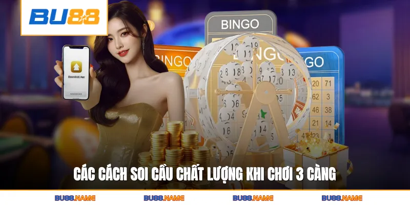 3 Càng Miễn Phí - Hình Thức Cược Tỷ Lệ Thưởng Khủng 4 Các cách soi cầu chất lượng khi chơi 3 càng