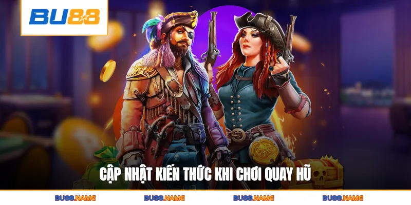 Nổ Hũ Xèng BU88 - Vòng Quay Bùng Nổ Thưởng Lớn 3 Cập nhật kiến thức khi chơi quay hũ