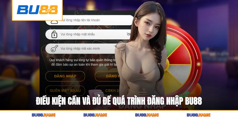 Đăng nhập 1 Điều kiện cần và đủ để quá trình đăng nhập Bu88 diễn ra trong vài giây