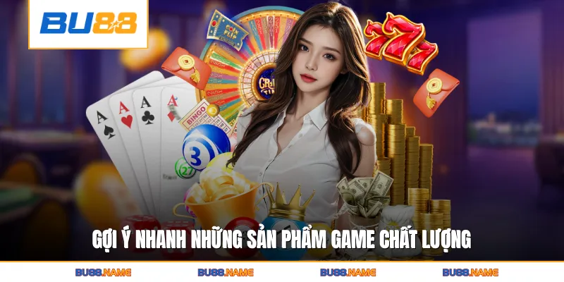 Gợi ý nhanh những sản phẩm game chất lượng