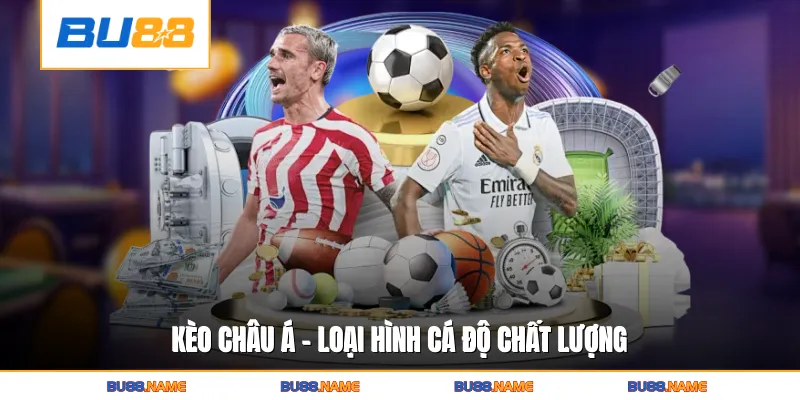 Kèo châu Á - Phân Tích Hình Thức Handicap Chuẩn Xác 2 Kèo châu Á - Loại hình cá độ chất lượng