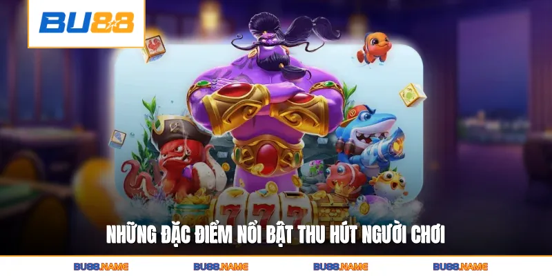Bắn cá 3 Những đặc điểm nổi bật thu hút người chơiNhững đặc điểm nổi bật thu hút người chơi