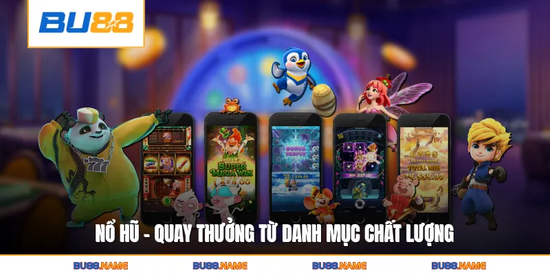 Nỗ hũ 1 Nổ Hũ - Quay thưởng từ danh mục chất lượng