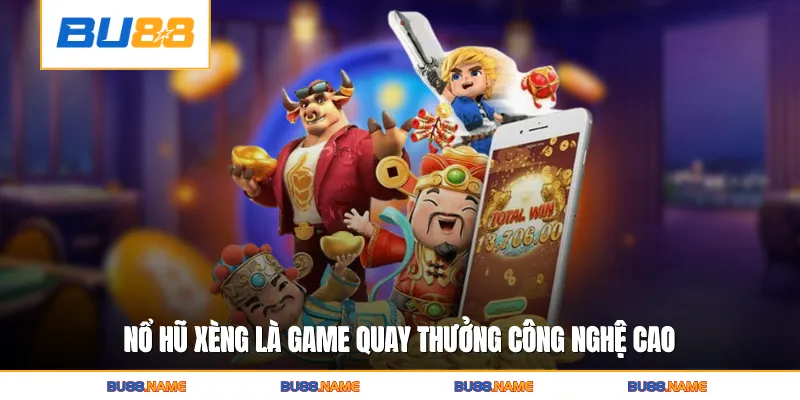 Nổ Hũ Xèng BU88 - Vòng Quay Bùng Nổ Thưởng Lớn 2 Nổ hũ xèng là game quay thưởng công nghệ cao