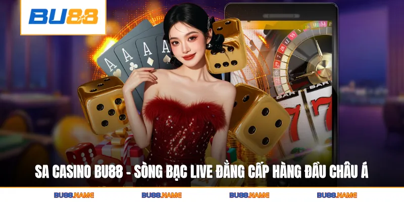 SA Casino BU88 - Sòng Bạc Live Đẳng Cấp Hàng Đầu Châu Á 3 SA Casino BU88 - Sòng Bạc Live Đẳng Cấp Hàng Đầu Châu Á