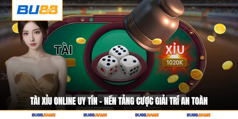 Tài Xỉu Online Uy Tín - Nền Tảng Cược Giải Trí An Toàn 1 Tài Xỉu Online Uy Tín - Nền Tảng Cược Giải Trí An Toàn
