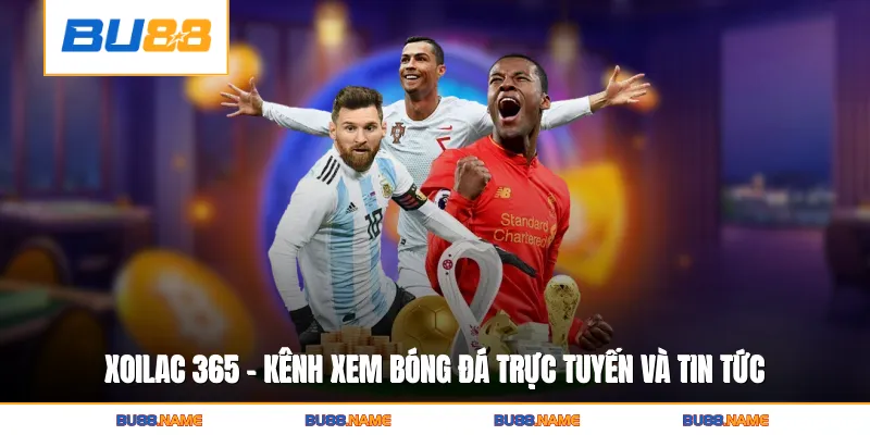 Xoilac 365 - Kênh Xem Bóng Đá Trực Tuyến Và Tin Tức Uy Tín 6 Xoilac 365 - Kênh Xem Bóng Đá Trực Tuyến Và Tin Tức Uy Tín